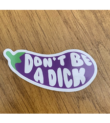 Aubergine Don't be a Dick Sticker