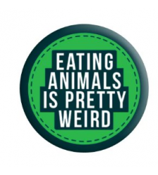 Powered by Plants Badge Eating Animals is Pretty Weird